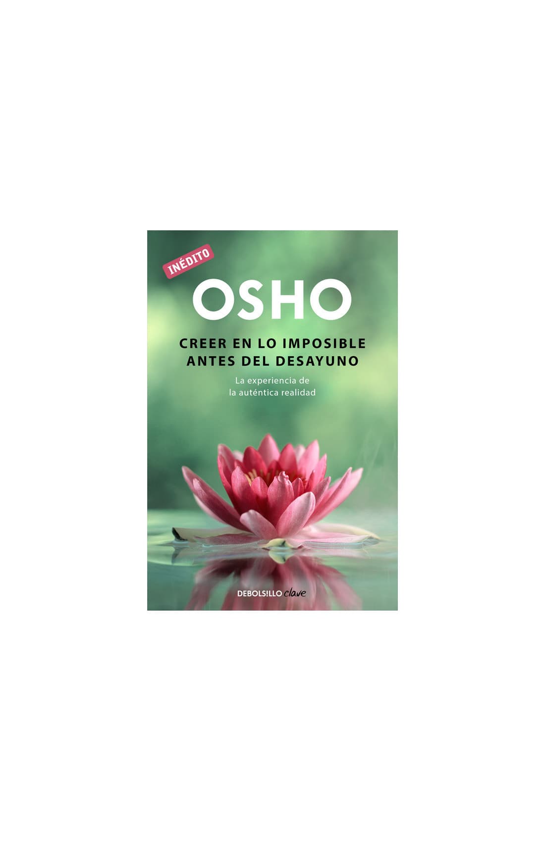 Creer en lo imposible antes del desayuno (OSHO habla de tú a tú)